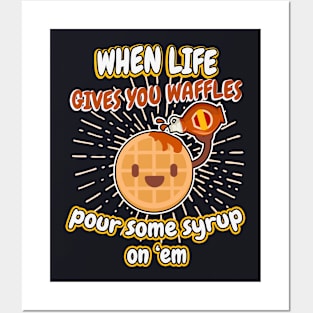 When life gives you waffles Posters and Art